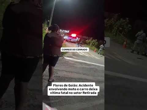 Flores de Goiás: Acidente envolvendo moto e carro deixa vítima fatal no setor Retirada