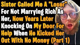 Sister &amp; Mom Who Called Me &quot;Loser&quot; For Not Marrying Rich Are Now Begging For My Help After..