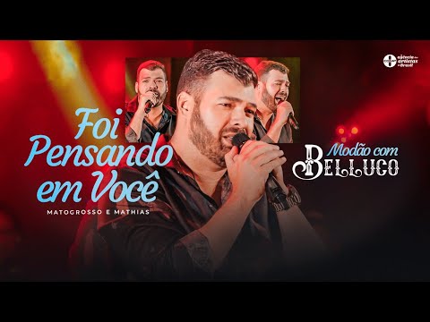 Modão com Belluco - Foi Pensando Em Você (Matogrosso e Mathias)