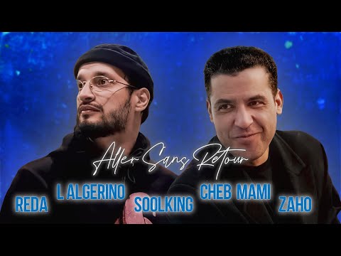 Soolking ft. L'Algérino, Cheb Mami, Zaho, Reda Taliani - Aller Sans Retour (Official Video)