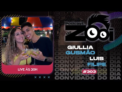 GIULLIA GUSMÃO &  LUIS FILIPE - PODCAST DO ZOOI #303