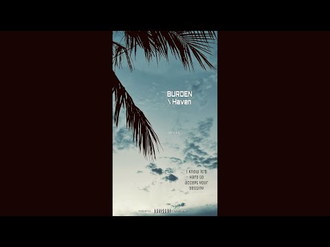 Burden / Haven