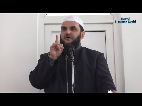 4.Cilësitë e robërve të Allahut (O Allah na ruaj nga Xhehenemi) [HUTBE] - Hoxhë Llukman Neziri