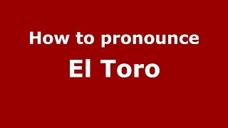 How to pronounce El Toro