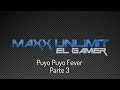 Puyo Puyo Fever Jugando Con Maxx Unlimit Parte 3