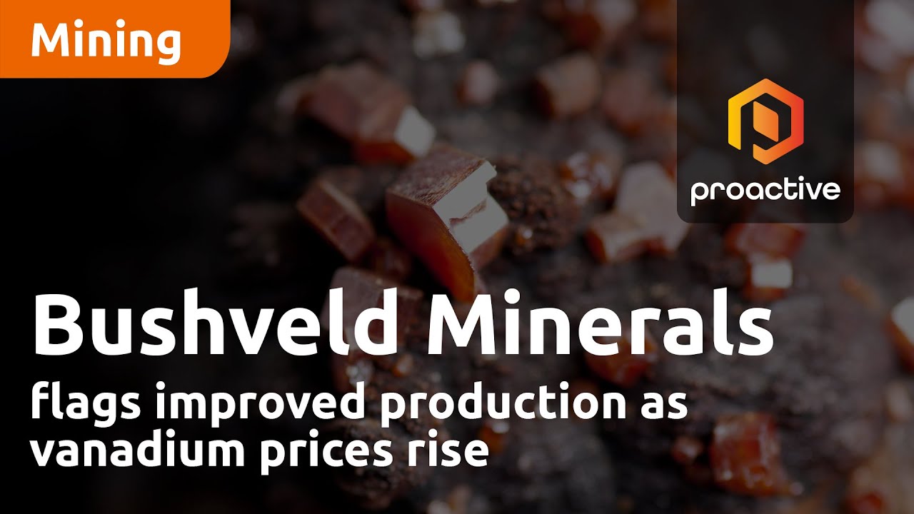 Bushveld Minerals flags improved production as vanadium prices rise