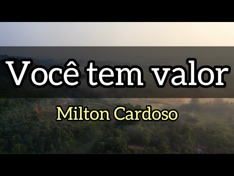 Você tem valor (Mover do Espírito) - Milton Cardoso