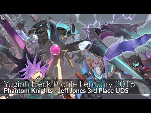 Phantom Knights - 3rd Place UDS Winter Jeff Jones - Yugioh Deck Profile February 2016