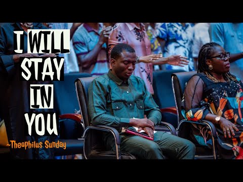 I WILL STAY IN YOU || Theophilus Sunday || Momments of Intimacy With God