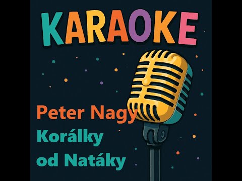 Karaoke -  Koralky od Natalky (Peter Nagy)