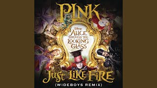 Just Like Fire (From the Original Motion Picture &quot;Alice Through The Looking Glass&quot;) (Wideboys...