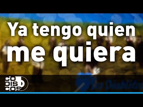 Ya Tengo Quien Me Quiera, Los Diablitos - Audio