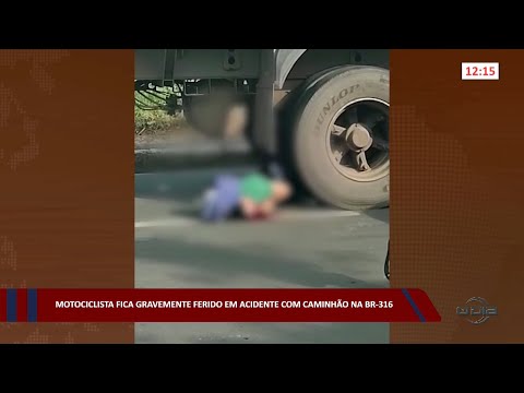 Motociclista fica gravemente ferido em acidente com caminhão na BR-316 11 01 2023