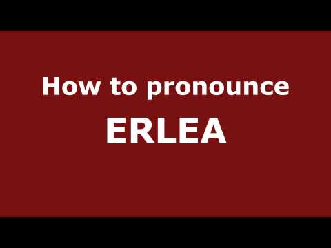 How to Pronounce ERLEA in Spanish - PronounceNames.com