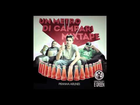 Piranha Airlines - 02 Banca di Lugano Ft: Mad dog (Prod. Big things) - Un metro di Campari mixtape
