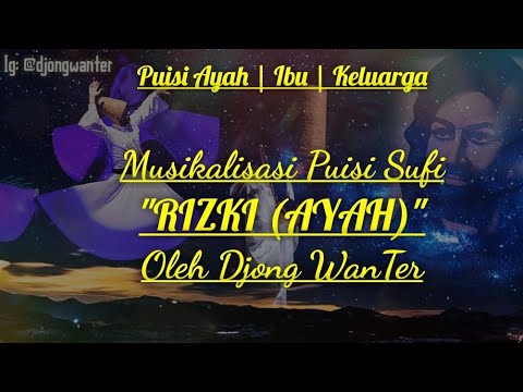 Puisi Sufi - RIZKI (AYAH) By Djong WanTer | Puisi Sufi Sedih Tentang Ayah | Ibu | Keluarga