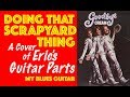 DOING THAT SCRAPYARD THING :: A Cover of Eric’s Guitar Parts :: CREAM