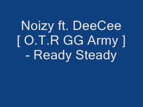 Noizy ft. DeeCee [ O.T.R GG Army ] - Ready Steady
