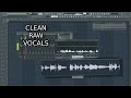 HOW TO RECORD CLEAN RAW VOCALS IN FL STUDIO