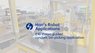 Han's Robot - E10 Vision-guided random bin picking application