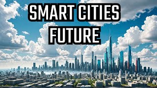 Smart Cities Building the Future with Technology and Innovation