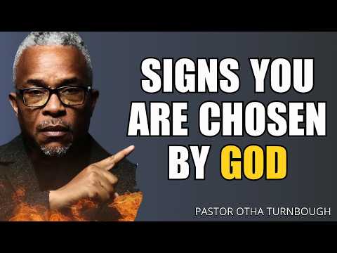 Signs You Are Chosen by God | Biblical Proof of Your Calling | Pastor Otha Turnbough