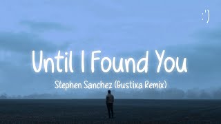 Stephen Sanchez - Until I Found You (Lyrics) Gustixa Remix