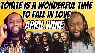 APRIL WINE - Tonite is a wonderful time to fall in love REACTION - Too much sugar in this song!