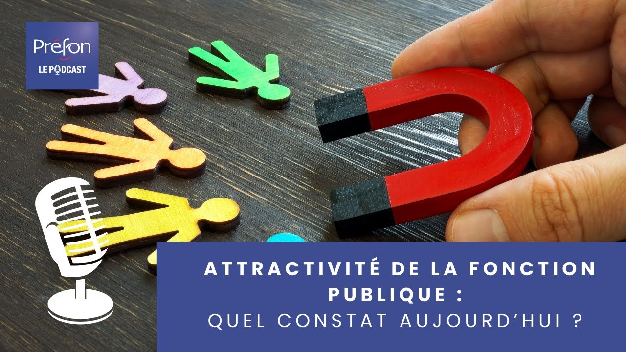 #19 Attractivité de la Fonction publique : quel constat  aujourd’hui ?