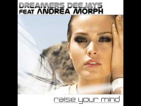 Dreamers Deejays feat Andrea Morph - Raise Your Mind (Sinho J Remix)