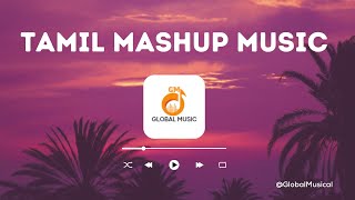 TAMIL MASHUP SONGS  TAMIL COVER MUSIC  TAMIL MUSIC