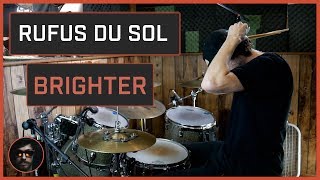 RUFUS DU SOL - Brighter (Drum Cover)