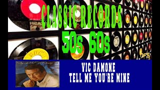 VIC DAMONE - TELL ME YOU'RE MINE