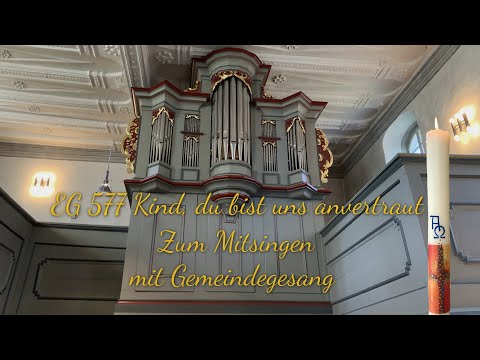 EG 577 Kind, du bist uns anvertraut |mit Gemeindegesang| |zum Mitsingen| (Ostermontag)