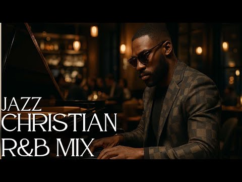 Christian R&B Gospel Songs Playlist | Gospel Music Praise and Worship Christian Jazz ☆ Gospel Jazz