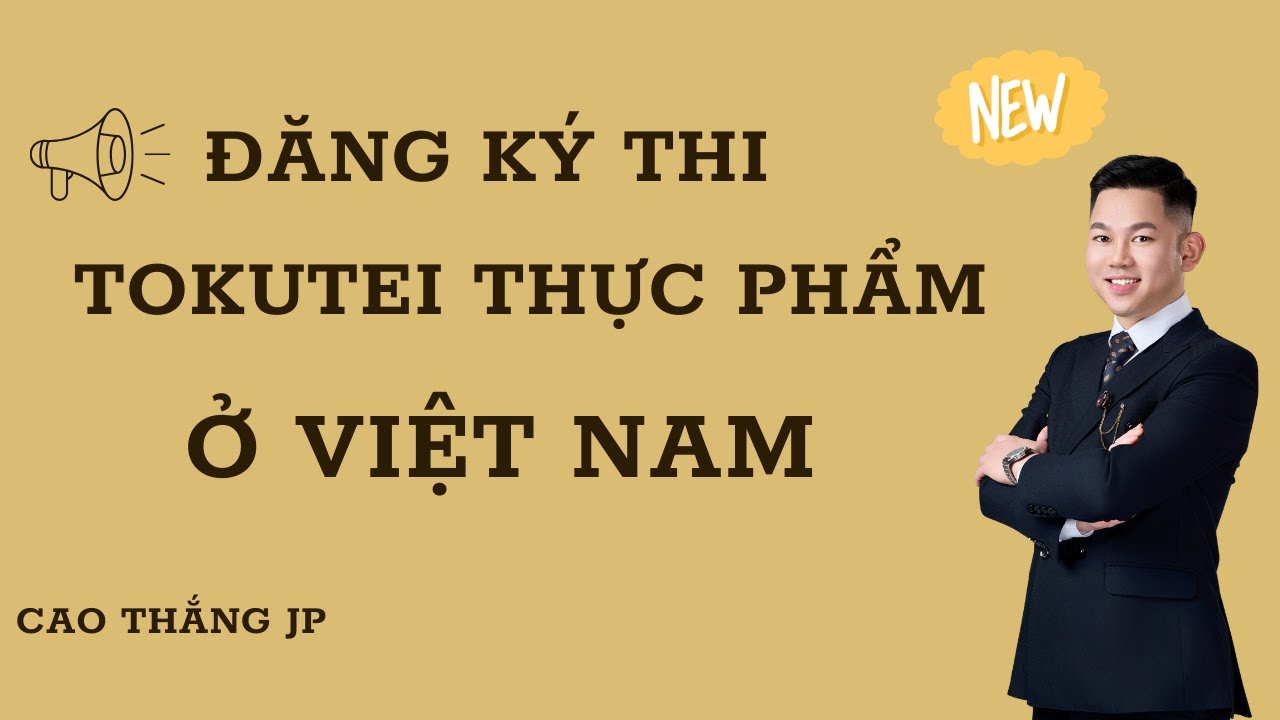 Hướng dẫn đăng ký thi Tokutei Thực phẩm tại Việt Nam.