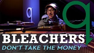Bleachers - Don&#39;t Take The Money (LIVE)