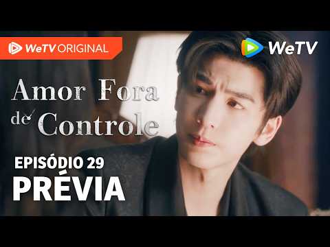 Amor Fora de Controle EP29 | Prévia | Wang Churan e Zhang Linghe