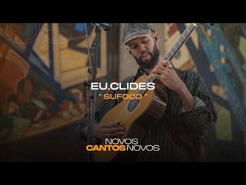 EU.CLIDES - Sufoco | Novos Cantos Novos | Antena 3