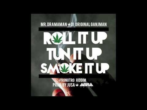 MR.DRAMAMAN - ROLL IT UP, TUN IT UP, SMOKE IT UP (PRONUTRO RIDDIM) EXCLUSIVE 2014