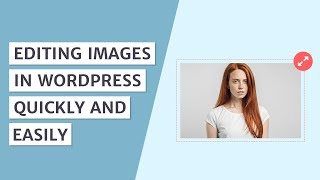 How to Quickly Edit Images in WordPress