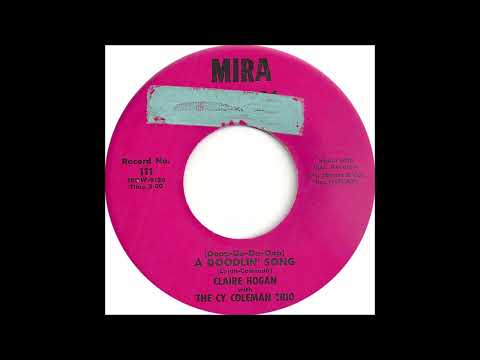 Claire Hogan with the Cy Coleman Trio - (Doop-Do-Do-Oop) A Doodlin' Song - Mira 111 - (1958)