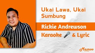 Download lagu Ukai Lawa Ukai Sumbung - Rickie Andrewson (Karaoke 🎤 & Lyric) mp3