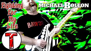Fighting For My Life - Michael Bolton - Guitar Kulick