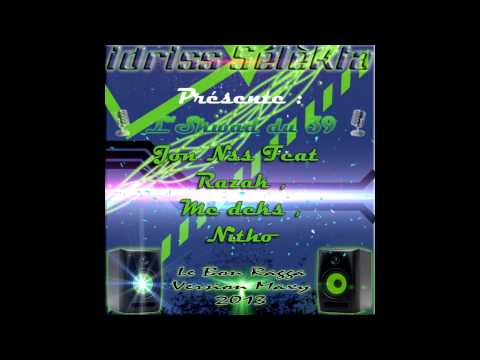 Idriss Selekta - Jon Nss Feat Razak ,Mc deks, Nitho - Le bon Ragga - Vrs Maxy 2013