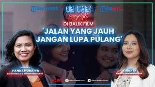 Di Balik 'Jalan Jauh Jangan Lupa Pulang',Rasanya Kerja Bareng Angga Dwimas Sasongko & Gita Wirjawan