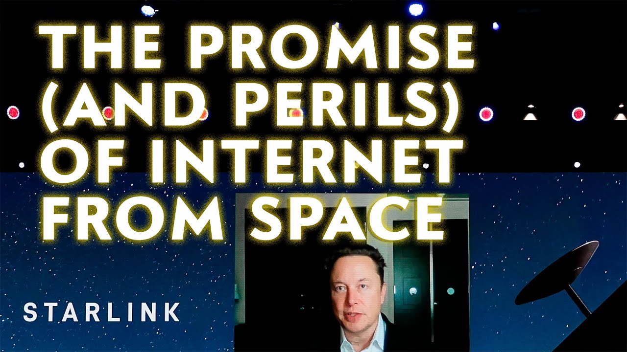 Starlink, Elon Musk, and the promise (and perils) of Internet from space