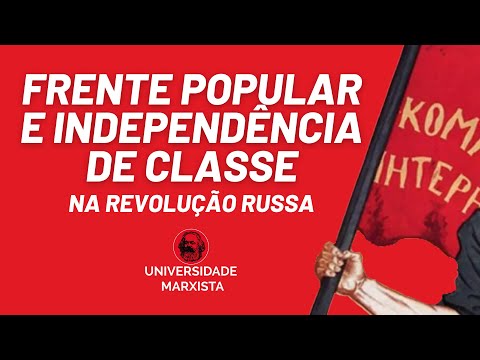 Frente Popular e independência de classe - Universidade Marxista nº 631 - 30/05/22