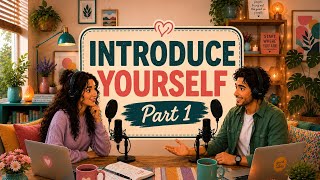 E1: Who Am I? _ Master Your Personal Introduction in English! (B1-B2) level