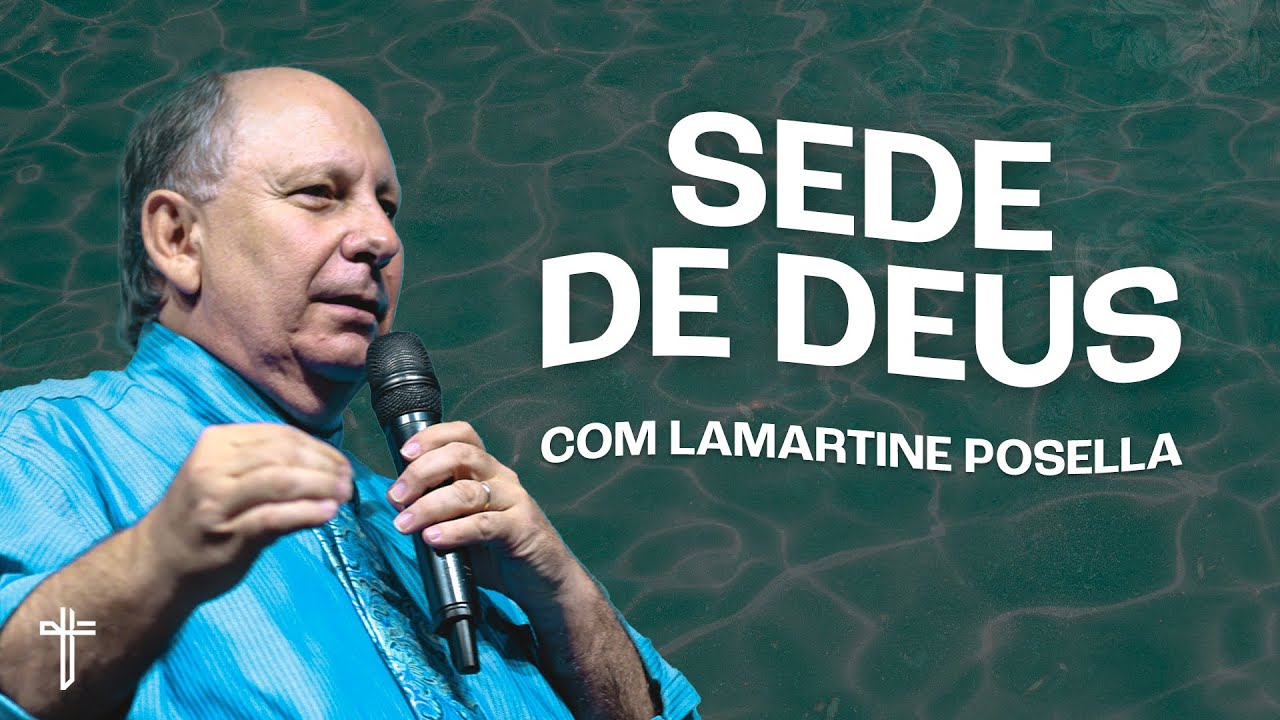SEDE DE DEUS | Palavra de Hoje | LAMARTINE POSELLA